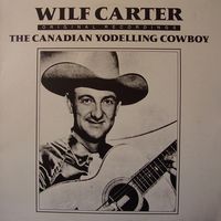 Wilf Carter - The Canadian Yodelling Cowboy